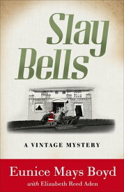 Slay Bells A Vintage Mystery【電子書籍】[ Eunice Mays Boyd ]