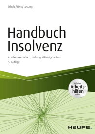 Handbuch Insolvenz - inkl. Arbeitshilfen online Insolvenzverfahren, Haftung, Gl?ubigerschutz【電子書籍】[ Dirk Schulz ]