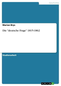 Die 'deutsche Frage' 1815-1862【電子書籍】[ Marian Brys ]