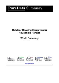 Outdoor Cooking Equipment & Household Ranges World Summary Market Sector Values & Financials by Country【電子書籍】[ Editorial DataGroup ]