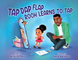Tap Dap Flap Rooh Learns to Tap【電子書籍】[ Missira Ross ]