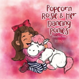 Popcorn Rosie & Her Dancing Ponies【電子書籍】[ Sandra Fitz ]