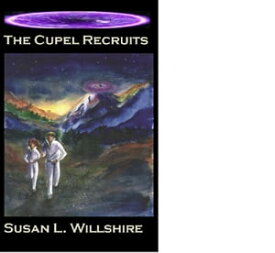 The Cupel Recruits【電子書籍】[ Susan L. Willshire ]