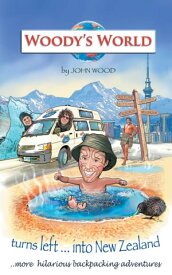 Woody’S World Turns Left into New Zealand... More Hilarious Travelling Tales【電子書籍】[ John Wood ]