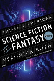 The Best American Science Fiction And Fantasy 2021【電子書籍】[ John Joseph Adams ]