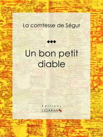 Un bon petit diable【電子書籍】[ Comtesse de S?gur ]