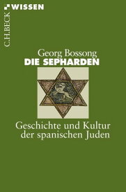 Die Sepharden Geschichte und Kultur der spanischen Juden【電子書籍】[ Georg Bossong ]