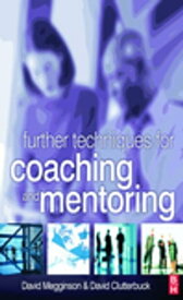 Further Techniques for Coaching and Mentoring【電子書籍】[ David Megginson ]