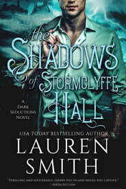 The Shadows of Stormclyffe Hall The Dark Seductions Series, #1【電子書籍】[ Lauren Smith ]