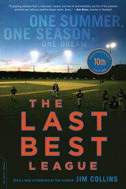 The Last Best League (10th anniversary edition) One Summer, One Season, One Dream【電子書籍】[ Jim Collins ]