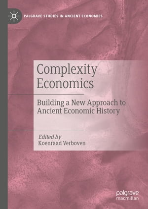 Complexity Economics Building a New Approach to Ancient Economic History【電子書籍】