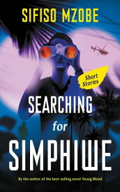 Searching for Simphiwe And Other Stories【電子書籍】[ Sifiso Mzobe ]