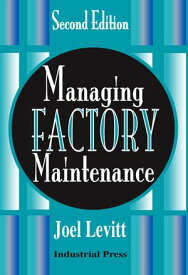 Managing Factory Maintenance【電子書籍】[ Joel Levitt ]
