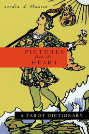 Pictures from the Heart A Tarot Dictionary【電子書籍】[ Sandra A. Thomson ]
