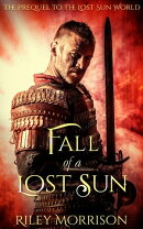 Fall of a Lost Sun: The Prequel novella to the Lost Sun World