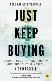 Just Keep Buying Proven ways to save money and build your wealth【電子書籍】[ Nick Maggiulli ]