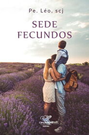 Sede fecundos【電子書籍】[ Padre L?o ]