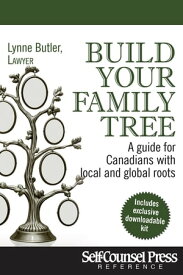 Build Your Family Tree A Guide For Canadians With Local And Global Roots【電子書籍】[ Lynne Butler ]