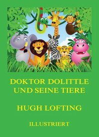 Doktor Dolittle und seine Tiere Illustrierte deutsche Neu?bersetzung【電子書籍】[ Hugh Lofting ]