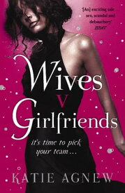 Wives v. Girlfriends【電子書籍】[ Katie Agnew ]
