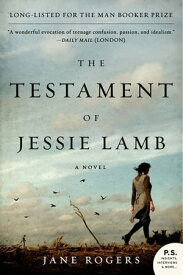 The Testament of Jessie Lamb A Novel【電子書籍】[ Jane Rogers ]