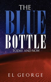 The Blue Bottle Today and Now【電子書籍】[ El George ]