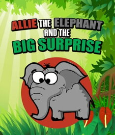 Allie the Elephant and the Big Surprise Children's Books and Bedtime Stories For Kids Ages 3-15【電子書籍】[ Speedy Publishing ]