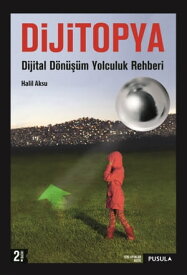 Dijitopya Dijital D?n???m Yolculuk Rehberi【電子書籍】[ Halil Aksu ]