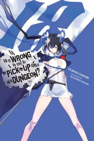 Is It Wrong to Try to Pick Up Girls in a Dungeon?, Vol. 18 (light novel)【電子書籍】[ Fujino Omori ]