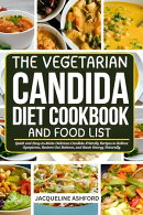 The Vegetarian Candida Diet Cookbook and Food List