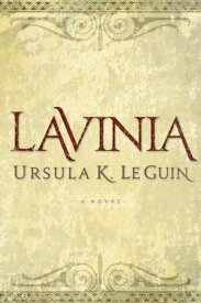 Lavinia A compulsive, heart-breaking historical romance【電子書籍】[ Ursula K. Le Guin ]