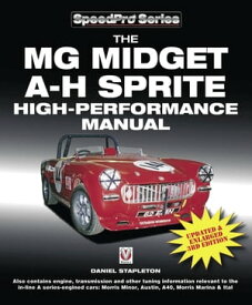 The MG Midget & Austin-Healey Sprite High Performance Manual New 3rd Edition【電子書籍】[ Daniel Stapleton ]