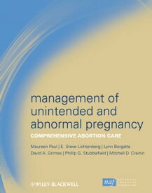Management of Unintended and Abnormal Pregnancy Comprehensive Abortion Care【電子書籍】