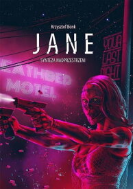 Jane. Synteza nadprzestrzeni 【電子書籍】[ Krzysztof Bonk ]