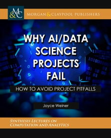 Why AI/Data Science Projects Fail【電子書籍】[ Joyce Weiner ]