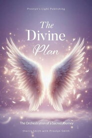 The Divine Plan【電子書籍】[ Prestyn's Light ]