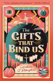 The Gifts That Bind Us【電子書籍】[ Caroline O’Donoghue ]