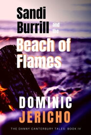 Sandi Burrill and the Beach of Flames (Adult Edition)【電子書籍】[ Dominic Jericho ]