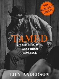 Tamed: A Wild West BDSM Romance【電子書籍】[ Lily Anderson ]