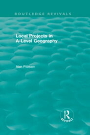 Local Projects in A-Level Geography【電子書籍】[ Alan Pilbeam ]