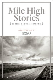 Mile High Stories 25 Years of Our Best Writing【電子書籍】