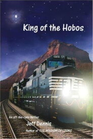 King of the Hobos Hobo Duology, #1【電子書籍】[ Jeff Dennis ]