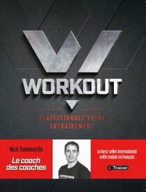 Workout : Perfectionnez votre entra?nement【電子書籍】[ Nick Tumminello ]