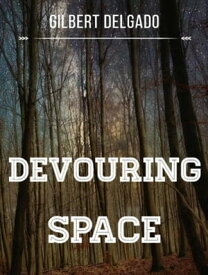 Devouring space【電子書籍】[ GILBERT DELGADO ]