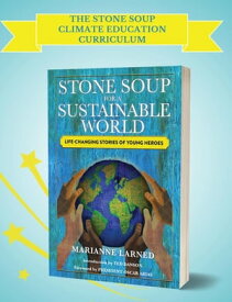 The Stone Soup Climate Education Curriculum【電子書籍】[ Marianne Larned ]
