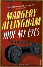 Hide My Eyes【電子書籍】[ Margery Allingham ]