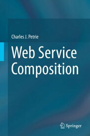 Web Service Composition【電子書籍】[ Charles J. Petrie ]