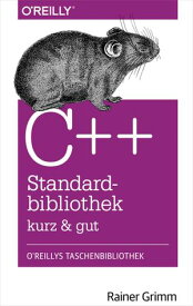 C++-Standardbibliothek - kurz & gut【電子書籍】[ Rainer Grimm ]