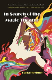 In Search of the Magic Theater【電子書籍】[ Karla Huebner ]