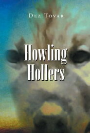 Howling Hollers【電子書籍】[ Dez Tovar ]